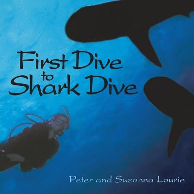 First Dive to Shark Dive by Lourie, Suzanna