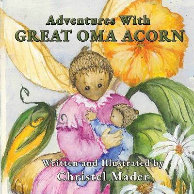 Adventures With Great Oma Acorn by Mader, Christel