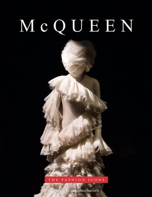 McQueen: The Fashion Icons by O'Neill, Michael