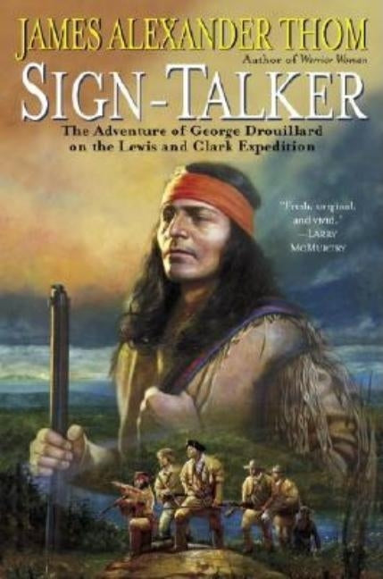 Sign-Talker: The Adventure of George Drouillard on the Lewis and Clark Expedition by Thom, James Alexander