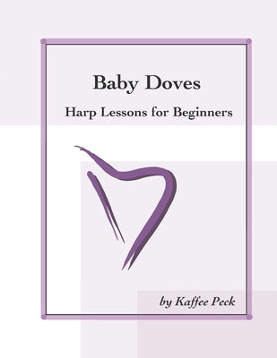 Baby Doves: Harp Lessons for Beginners by Peck, Kaffee