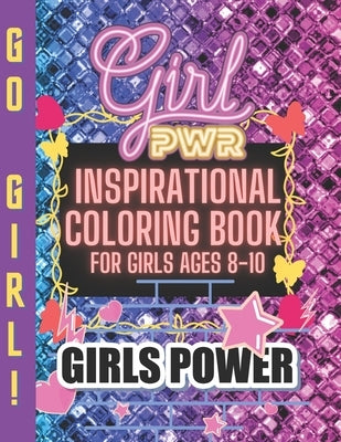 Inspirational Coloring Book for Girls ages 8 - 10: Positive, educational and fun a great gift for any girl by #, Tiny Star