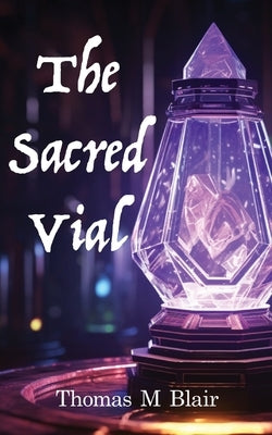 The Sacred Vial by Blair, Thomas M.