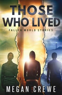 Those Who Lived: Fallen World Stories by Crewe, Megan