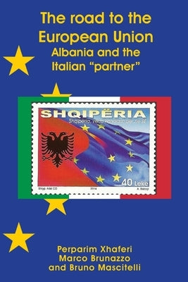 The road to the European Union: Albania and the Italian partner by Xhaferi, Perparim