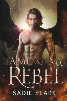 Taming My Rebel: A Dragon Shifter Romance by Sears, Sadie