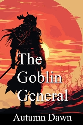 The Goblin General by Dawn, Autumn