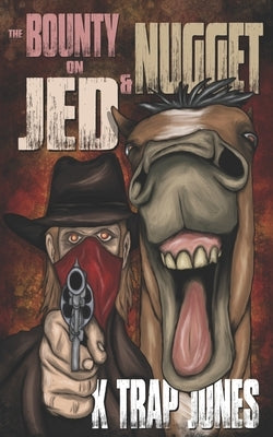 The Bounty on Jed and Nugget by Jones, K. Trap