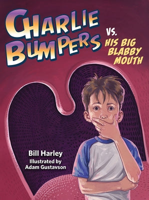 Charlie Bumpers vs. His Big Blabby Mouth by Harley, Bill