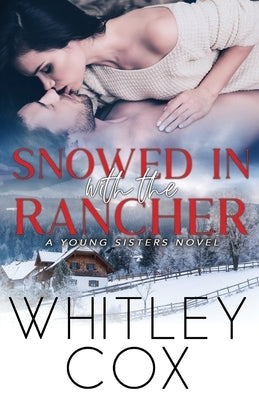 Snowed In with the Rancher by Cox, Whitley