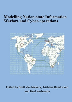 Modelling Nation-state Information Warfare and Cyber-operations by Van Niekerk, Brett