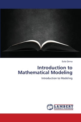 Introduction to Mathematical Modeling by Girma, Sufa