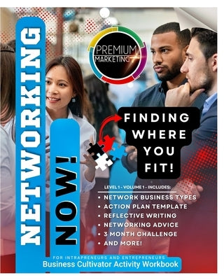 Networking Now - Finding Where You Fit!: Business Cultivator Activity Workbook by Plus, Premium Marketing