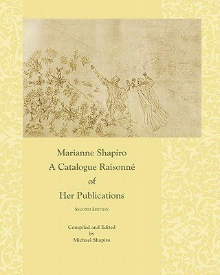 Marianne Shapiro: A Catalogue Raisonné of Her Publications, 2nd Edition by Pentleton, Carol