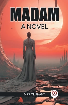 Madam A Novel by Oliphant