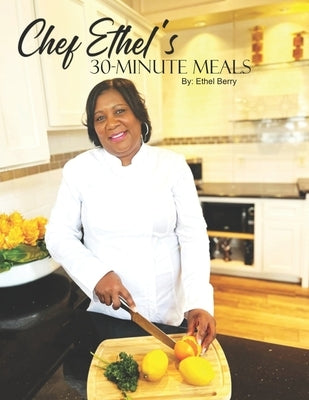 Chef Ethel's 30-Minute Meals by Berry, Ethel