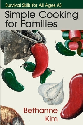 Simple Cooking for Families by Kim, Bethanne