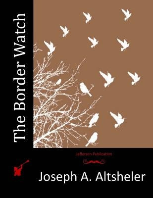 The Border Watch by Altsheler, Joseph a.