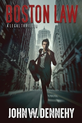 Boston Law: A Legal Thriller by Dennehy, John W.