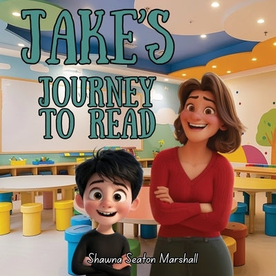 Jake's Journey to Read by Marshall, Shawna