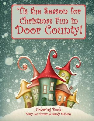 'Tis the Season for Christmas Fun in Door County Coloring Book by Mahony, Sandy