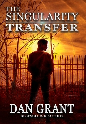 The Singularity Transfer by Grant, Dan