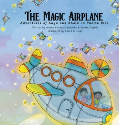 The Magic Airplane: Adventures of Anya & Khalil in Puerto Rico by Fiorello-Omotosho, Ariana