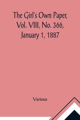 The Girl's Own Paper, Vol. VIII, No. 366, January 1, 1887 by Various