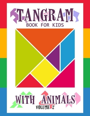 Tangram Book for Kids with Animals Volume 2: 50 Tangrams for Kids Puzzles, Tangram Puzzle for Kids by Jeanpaulmozart