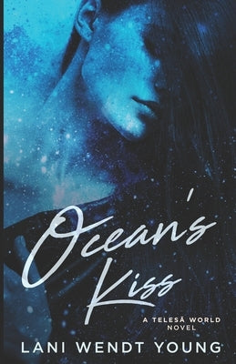 Ocean's Kiss: A Teles&#257; World Novel by Young, Lani Wendt