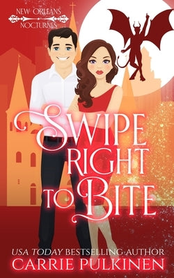 Swipe Right to Bite: A Paranormal Romantic Comedy by Pulkinen, Carrie