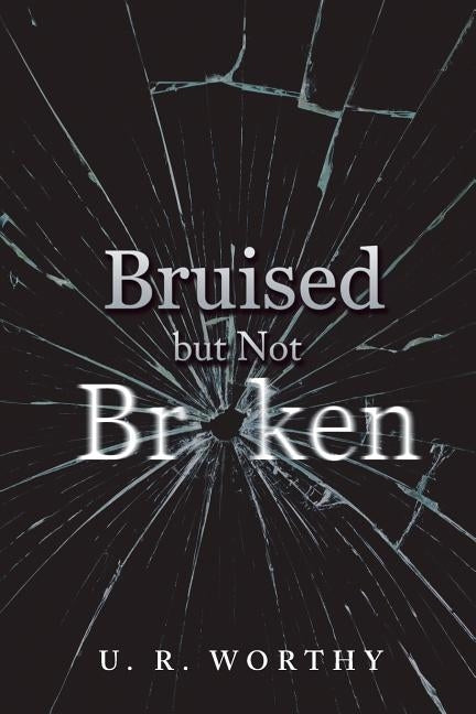 Bruised but Not Broken by None