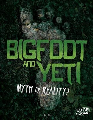 Bigfoot and Yeti: Myth or Reality? by Colson, Mary