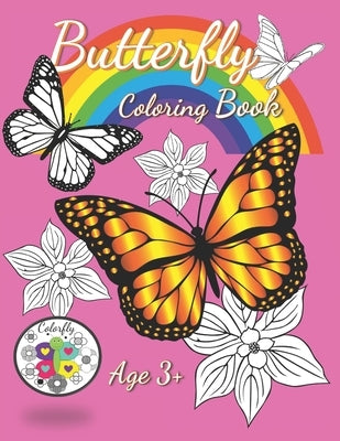 Butterfly Coloring Book Ages 3+: 40 Pages of Fun Butterfly Images and Garden Scenes to Bring to Life with Color by Colorfly Books