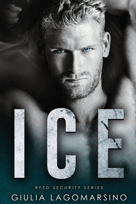 Ice: A Reed Security Romance by Lagomarsino, Giulia