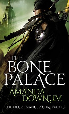 The Bone Palace by Downum, Amanda