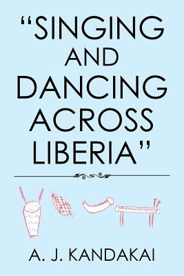 "Singing and Dancing Across Liberia" by Kandakai, A. J.