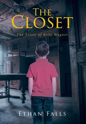 The Closet: The Trials of Billy Wagner by Falls, Ethan