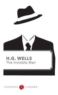 The Invisible man by Wells, H. G.