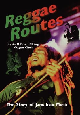 Reggae Routes: The Story of Jamaican Music by Chang, Kevin O'Brien