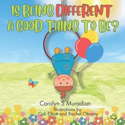 Is Being Different a Good Thing to Be? by Elliott, Cali