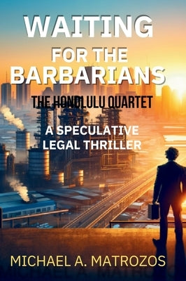 Waiting for the Barbarians by Matrozos, Michael A.