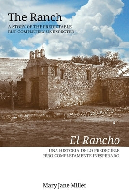 The Ranch El rancho: A Story of the Predictable but Completely Unexpected by Miller, Mary Jane