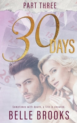 30 Days: Part Three by Brooks, Belle