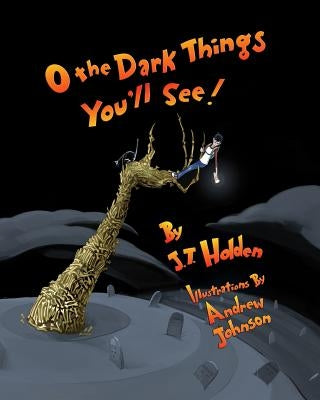 O The Dark Things You'll See! by Johnson, Andrew