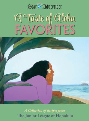 A Taste of Aloha Favorites: A Collection of Recipes from the Junior League of Honolulu by The Junior League of Honolulu