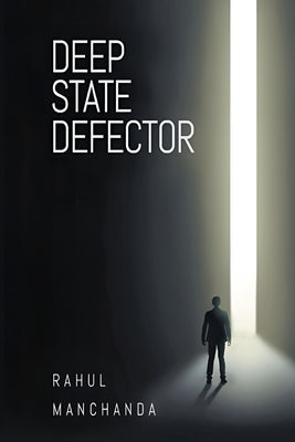 Deep State Defector by Manchanda, Rahul