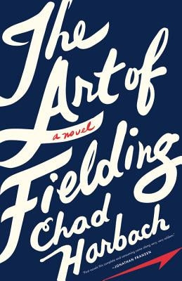 The Art of Fielding by Harbach, Chad