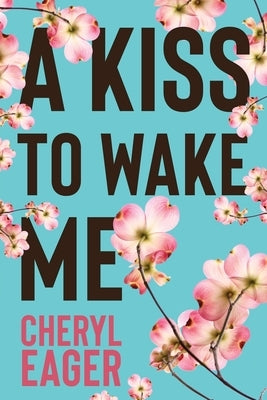 A Kiss to Wake Me by Eager, Cheryl