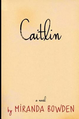 Caitlin: Who is she and who are they? by Bowden, Miranda